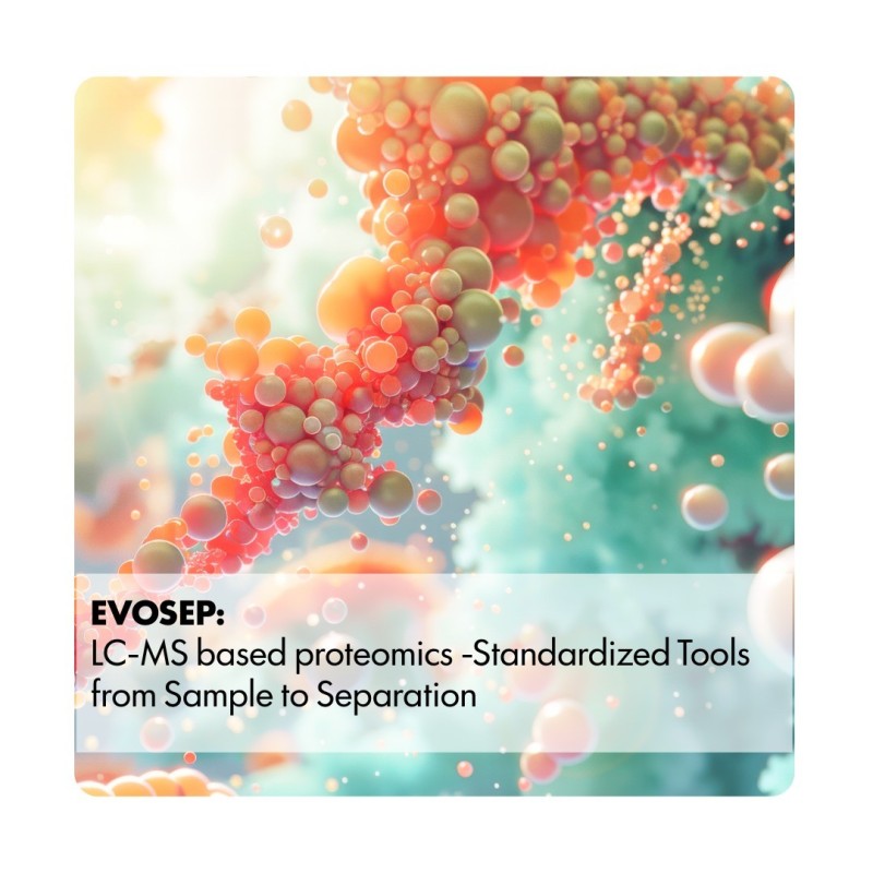 EVOSEP: LC-MS based proteomics -Standardized Tools from Sample to Separation
