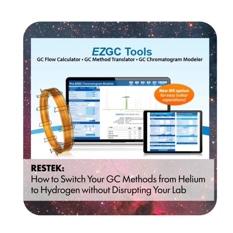 RESTEK: How to Switch Your GC Methods from Helium to Hydrogen without Disrupting Your Lab