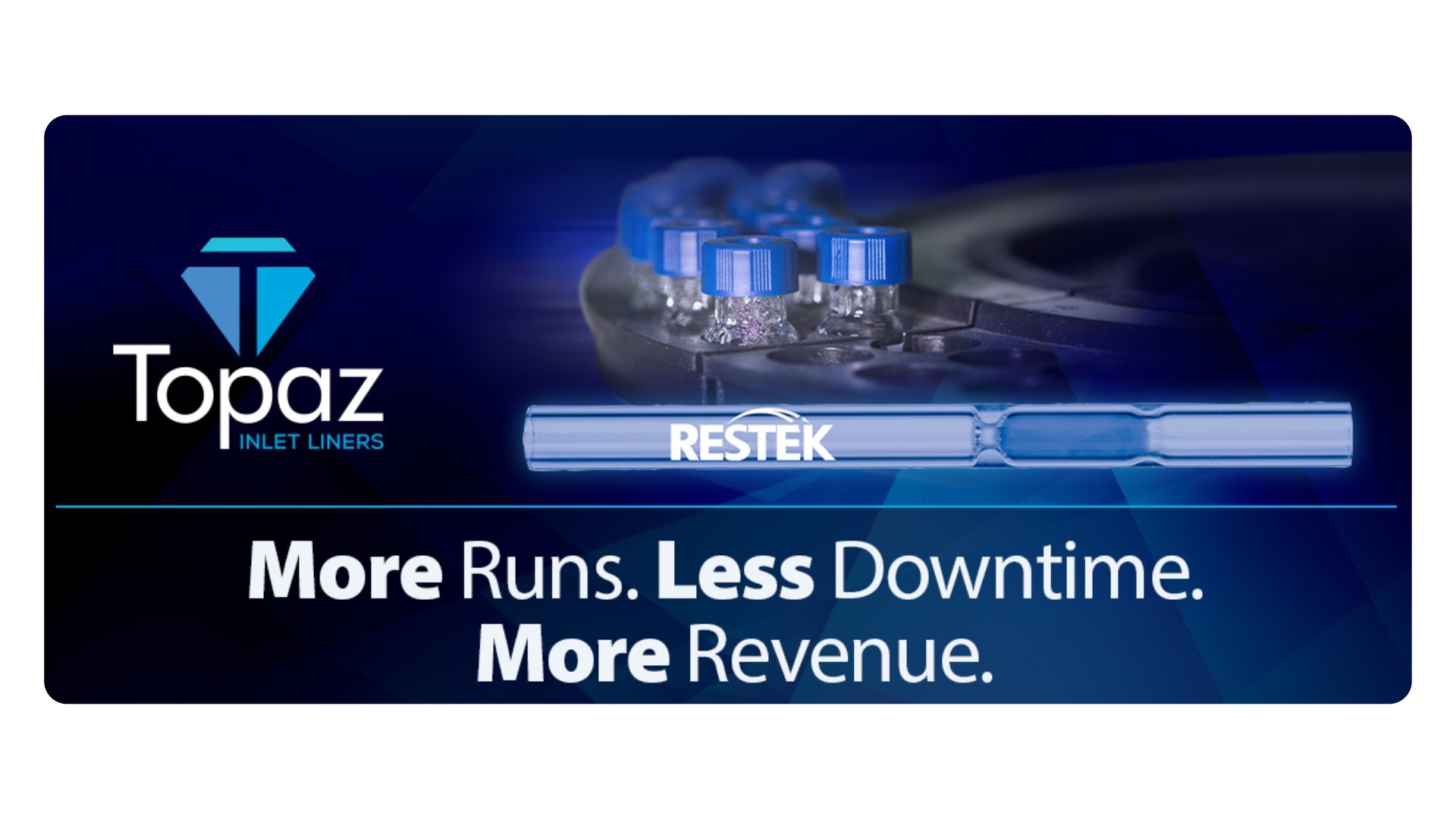 RESTEK TOPAZ. More Runs. Less Downtime. More Revenue